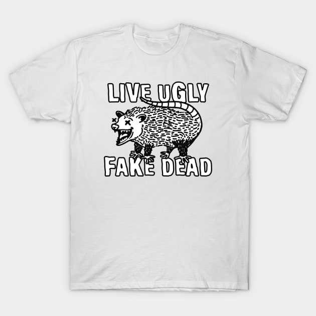 Live Ugly Fake Dead Opossum T-Shirt by stayfrostybro